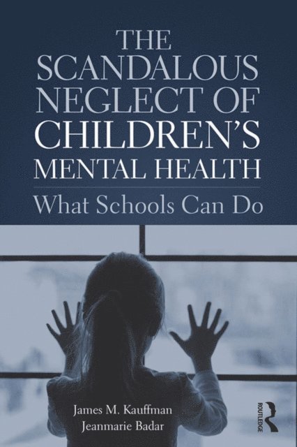 Jeanmarie Badar, James M. Kauffman - Scandalous Neglect of Children's Mental Health, E-bok