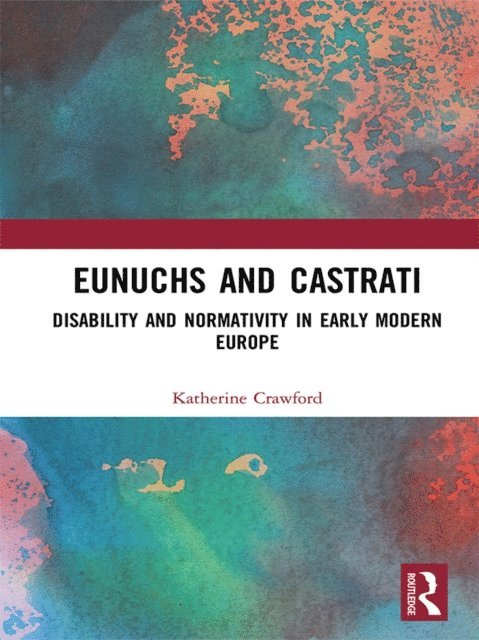 Katherine Crawford - Eunuchs and Castrati, E-bok