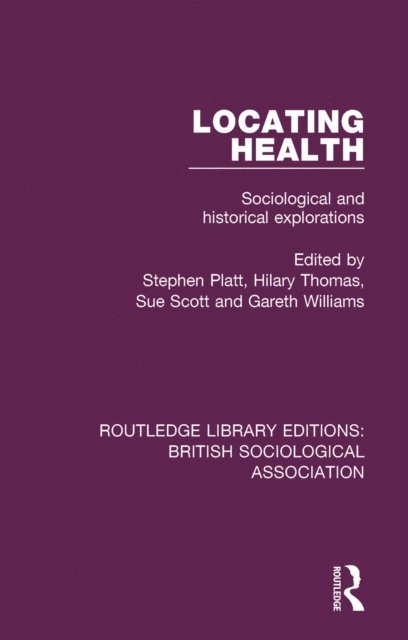 Gareth Williams, Sue Scott, Hilary Thomas, Stephen Platt - Locating Health, E-bok