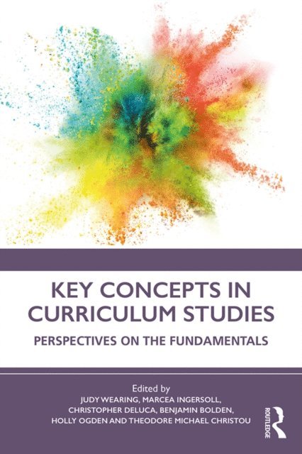 Theodore Michael Christou, Holly Ogden, Benjamin Bolden, Christopher DeLuca, Marcea Ingersoll, Judy Wearing - Key Concepts in Curriculum Studies, E-bok