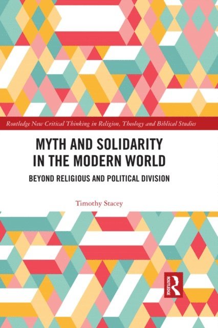 Timothy Stacey - Myth and Solidarity in the Modern World, E-bok