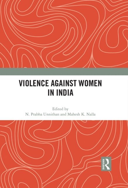 Mahesh K. Nalla, N. Prabha Unnithan - Violence against Women in India, E-bok
