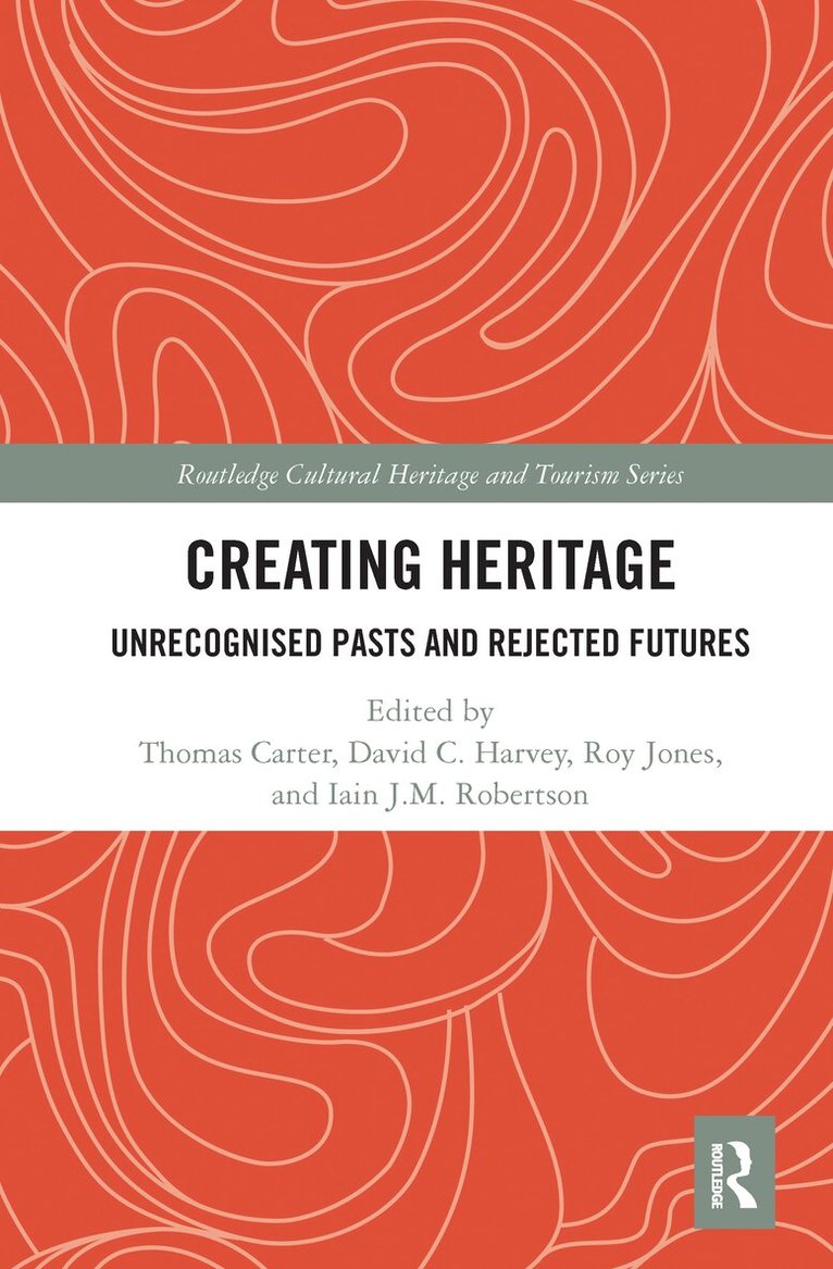 Thomas Carter, David Harvey, Roy Jones, Iain Robertson - Creating Heritage, E-bok