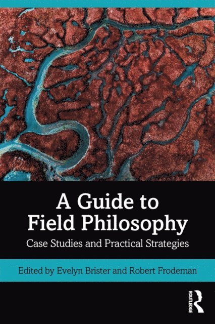 Robert Frodeman, Evelyn Brister - Guide to Field Philosophy, E-bok