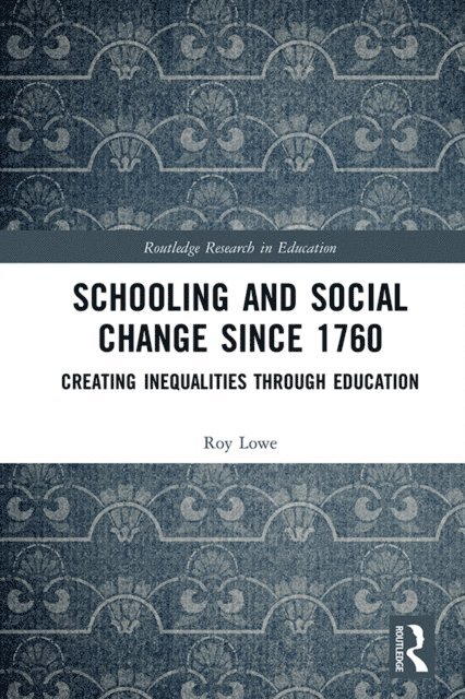 Roy Lowe - Schooling and Social Change Since 1760, E-bok