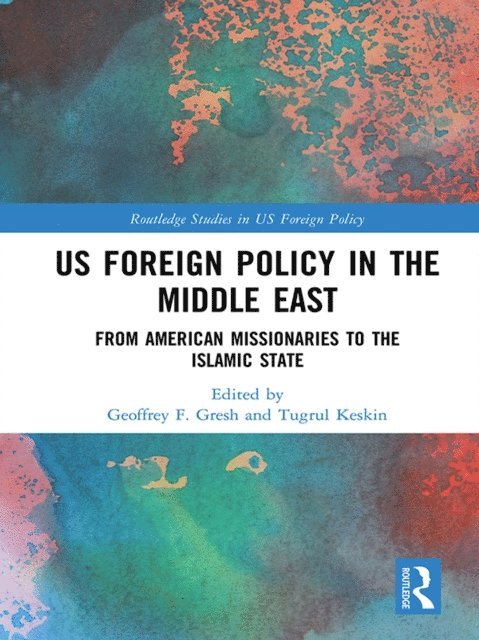 Tugrul Keskin, Geoffrey F. Gresh - US Foreign Policy in the Middle East, E-bok