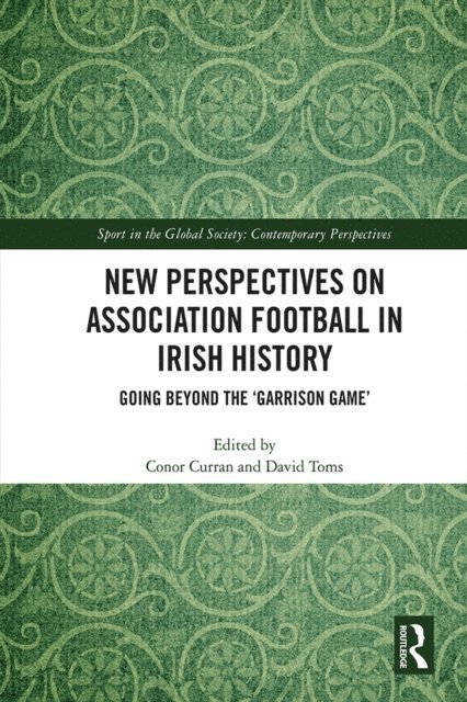David Toms, Conor Curran - New Perspectives on Association Football in Irish History, E-bok