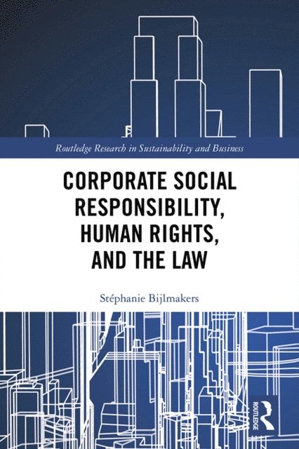 Stephanie Bijlmakers - Corporate Social Responsibility, Human Rights and the Law, E-bok