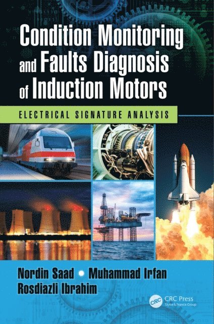 Rosdiazli Ibrahim, Muhammad Irfan, Nordin Saad - Condition Monitoring and Faults Diagnosis of Induction Motors, E-bok