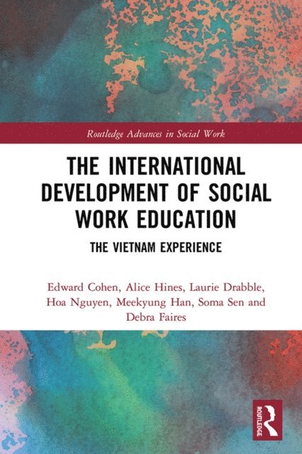 Debra Faires, Soma Sen, Meekyung Han, Hoa Nguyen, Laurie Drabble, Alice Hines, Edward Cohen - International Development of Social Work Education, E-bok