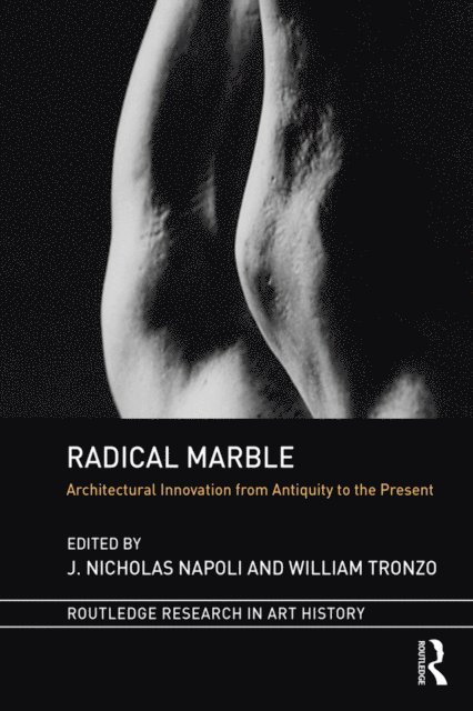 William Tronzo, J. Nicholas Napoli - Radical Marble, E-bok