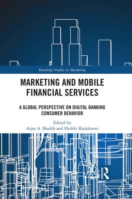 Heikki Karjaluoto, Aijaz A. Shaikh - Marketing and Mobile Financial Services, E-bok