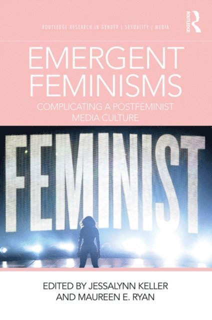 Maureen E. Ryan, Jessalynn Keller - Emergent Feminisms, E-bok