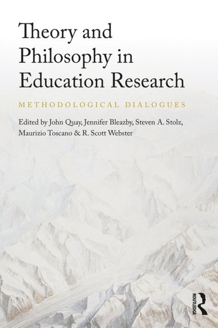 R. Scott Webster, Maurizio Toscano, Steven Stolz, Jennifer Bleazby, John Quay - Theory and Philosophy in Education Research, E-bok