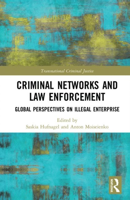 Anton Moiseienko, Saskia Hufnagel - Criminal Networks and Law Enforcement, E-bok