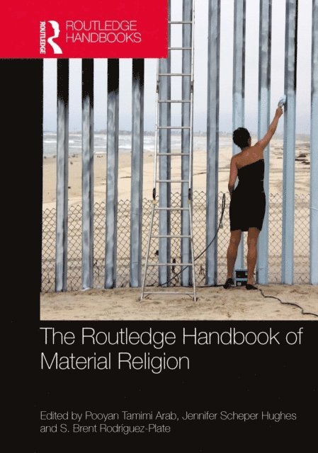 S. Brent Rodriguez-Plate, Jennifer Scheper Hughes, Pooyan Tamimi Arab - Routledge Handbook of Material Religion, E-bok