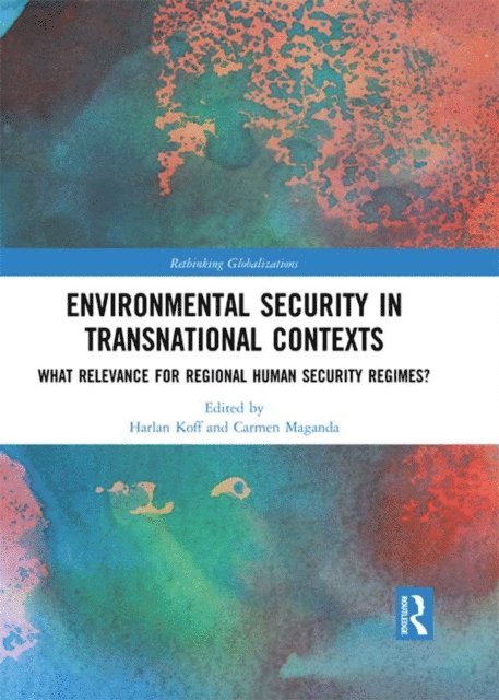 Carmen Maganda, Harlan Koff - Environmental Security in Transnational Contexts, E-bok