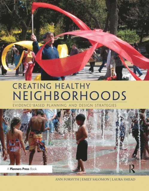 Ann Forsyth - Creating Healthy Neighborhoods, E-bok