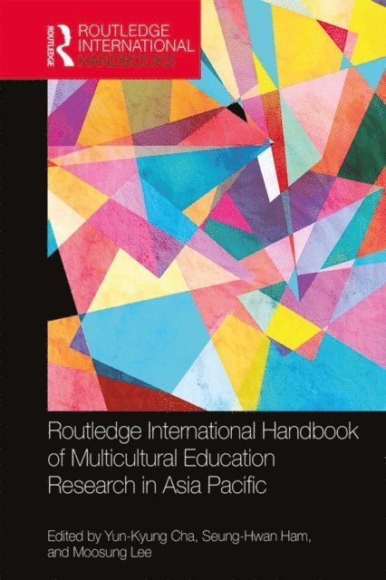 Moosung Lee, Seung-Hwan Ham, Yun-Kyung Cha - Routledge International Handbook of Multicultural Education Research in Asia Pacific, E-bok