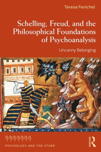 Teresa Fenichel - Schelling, Freud, and the Philosophical Foundations of Psychoanalysis, E-bok