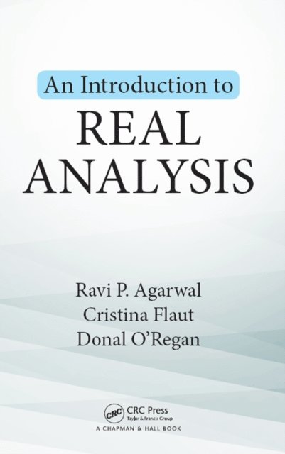 Donal O'Regan, Cristina Flaut, Ravi P. Agarwal - Introduction to Real Analysis, E-bok