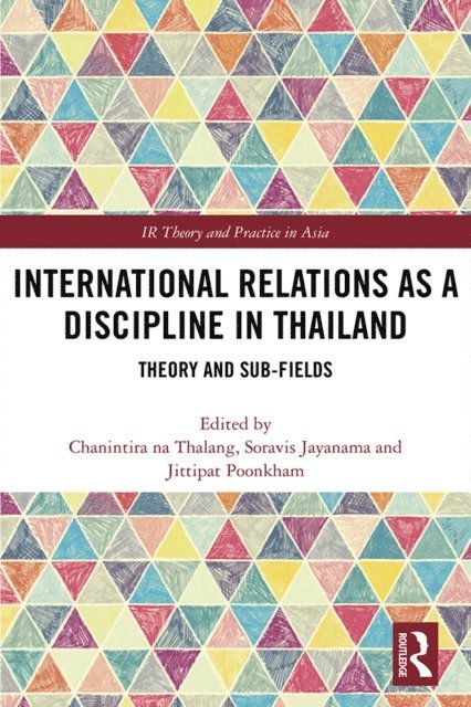 Jittipat Poonkham, Soravis Jayanama, Chanintira na Thalang - International Relations as a Discipline in Thailand, E-bok