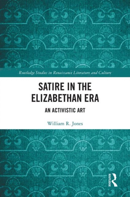 William Jones - Satire in the Elizabethan Era, E-bok