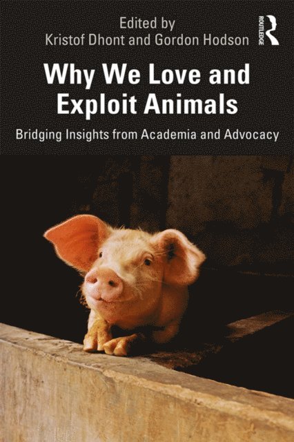 Gordon Hodson, Kristof Dhont - Why We Love and Exploit Animals, E-bok