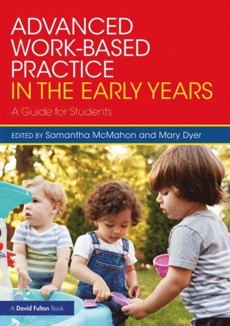 Mary Dyer, Samantha McMahon - Advanced Work-based Practice in the Early Years, E-bok