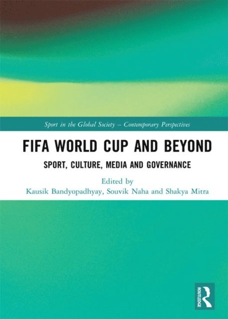Shakya Mitra, Souvik Naha, Kausik Bandyopadhyay - FIFA World Cup and Beyond, E-bok