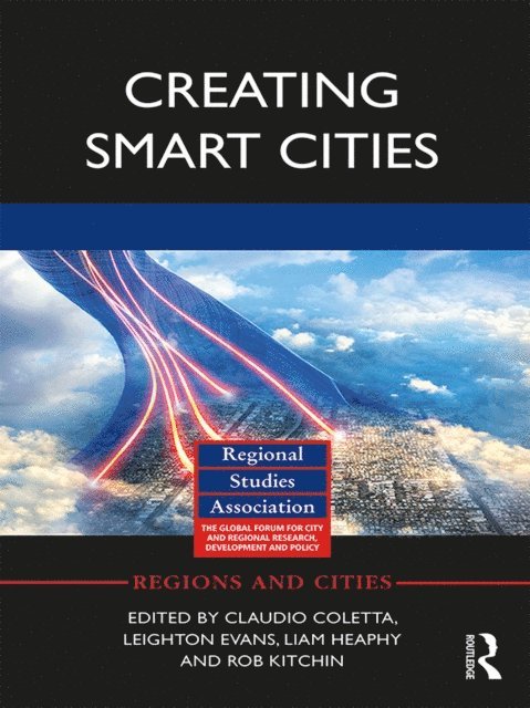 Rob Kitchin, Liam Heaphy, Leighton Evans, Claudio Coletta - Creating Smart Cities, E-bok