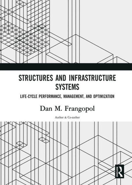 Dan M. Frangopol, Dan M. Frangopol - Structures and Infrastructure Systems, E-bok