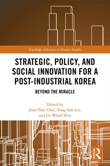 Gi-Wook Shin, Yong Suk Lee, Joon Nak Choi - Strategic, Policy and Social Innovation for a Post-Industrial Korea, E-bok