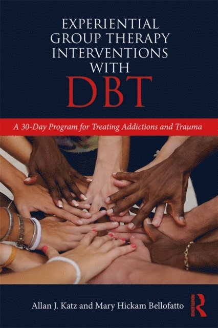 Mary Hickam Bellofatto, Allan J. Katz - Experiential Group Therapy Interventions with DBT, E-bok