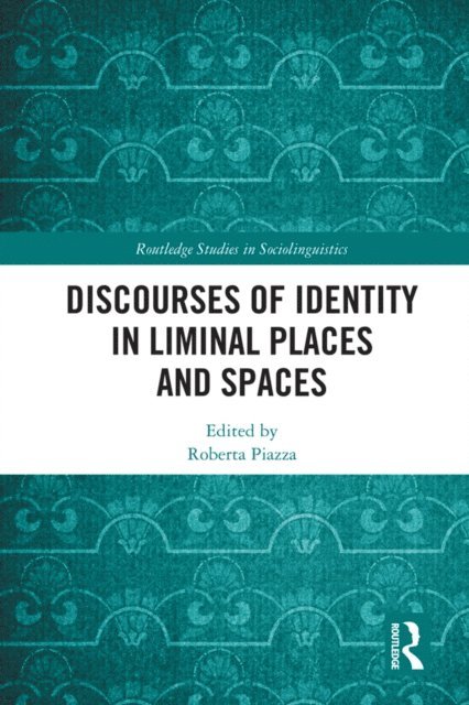Roberta Piazza - Discourses of Identity in Liminal Places and Spaces, E-bok