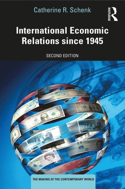 Catherine R. Schenk - International Economic Relations since 1945, E-bok