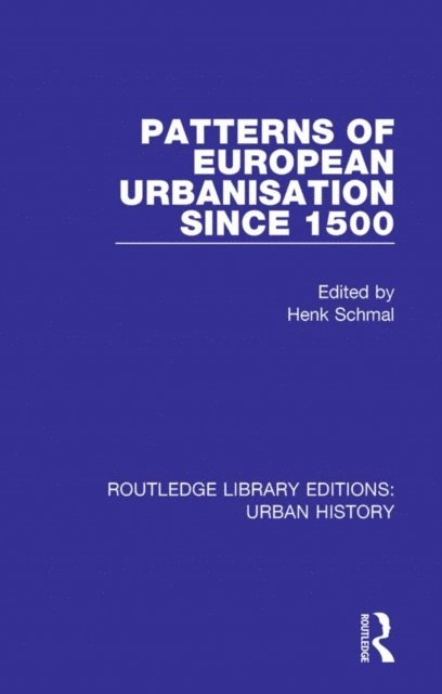 Henk Schmal - Patterns of European Urbanisation Since 1500, E-bok