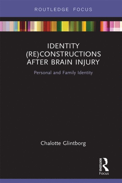 Chalotte Glintborg - Identity (Re)constructions After Brain Injury, E-bok