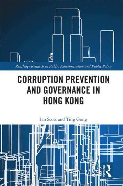Ting Gong, Ian Scott - Corruption Prevention and Governance in Hong Kong, E-bok