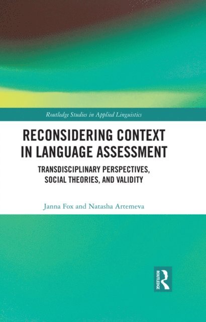 Natasha Artemeva, Janna Fox - Reconsidering Context in Language Assessment, E-bok