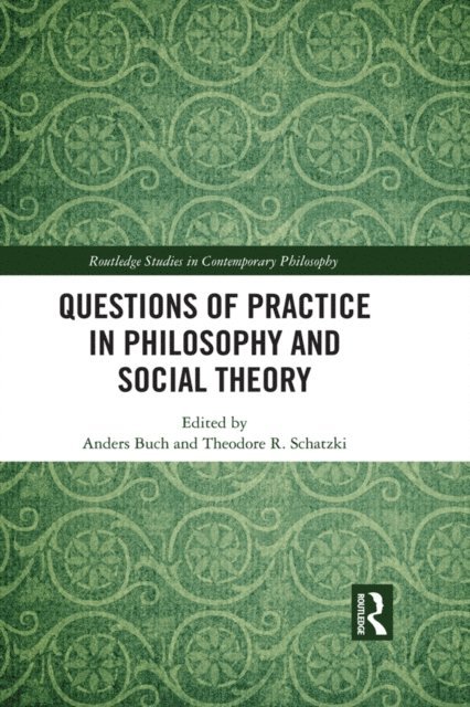 Theodore Schatzki, Anders Buch - Questions of Practice in Philosophy and Social Theory, E-bok