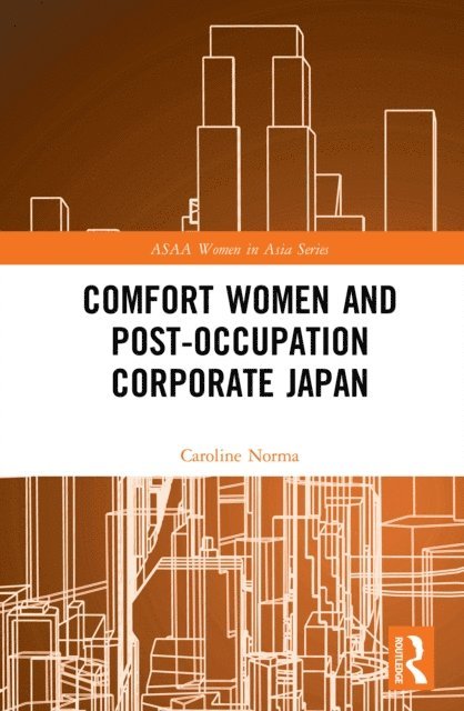 Caroline Norma - Comfort Women and Post-Occupation Corporate Japan, E-bok