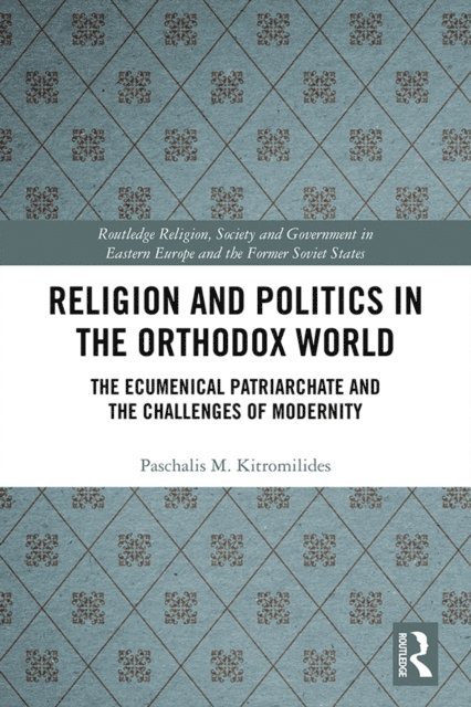 Paschalis Kitromilides - Religion and Politics in the Orthodox World, E-bok