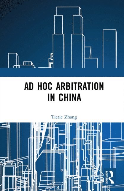 Tietie Zhang - Ad Hoc Arbitration in China, E-bok. Tillgänglighet: Lägg i varukorg