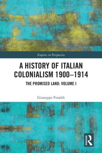 Giuseppe Finaldi - History of Italian Colonialism 1900-1914, E-bok