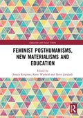 Feminist Posthumanisms, New Materialisms and Education