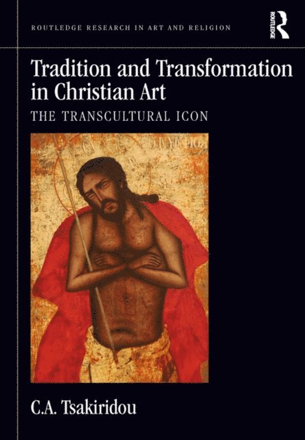 C.A. Tsakiridou - Tradition and Transformation in Christian Art, E-bok