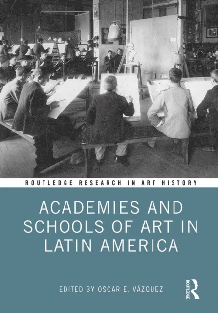 Oscar E. Vazquez - Academies and Schools of Art in Latin America, E-bok