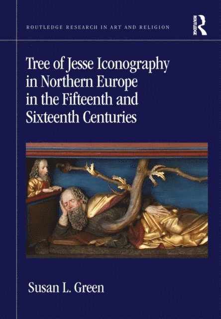 Susan L. Green - Tree of Jesse Iconography in Northern Europe in the Fifteenth and Sixteenth Centuries, E-bok