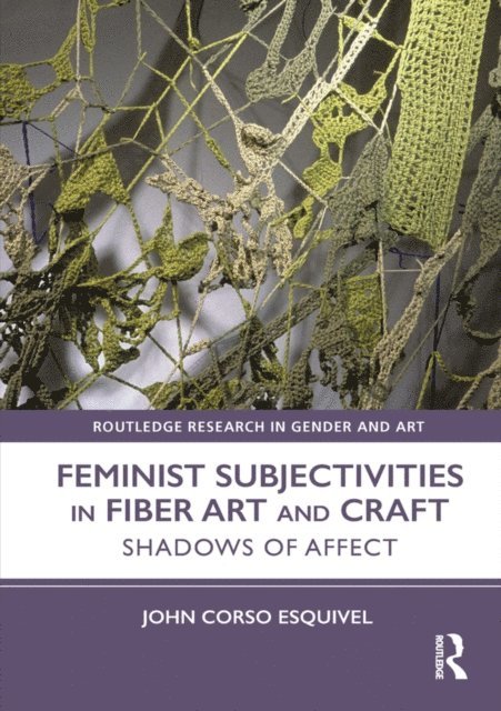 John Corso-Esquivel - Feminist Subjectivities in Fiber Art and Craft, E-bok